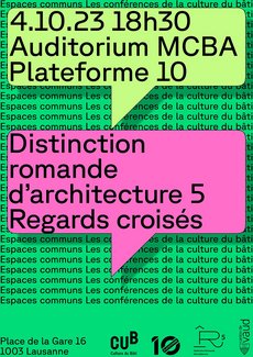 Affiche de la conférence "Distinction romande d'architecture 5 - regards croisés" du 4 octobre 2023 au MCBA Plateforme 10 à Lausanne