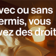 Avec ou sans permis, vous avez des droits