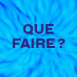 Que faire ?