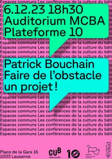 Affiche de la conférence de Patrick Bouchain du 6 décembre 2023 au MCBA Plateforme 10 à Lausanne